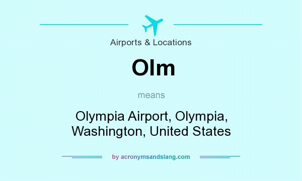 What does Olm mean? It stands for Olympia Airport, Olympia, Washington, United States