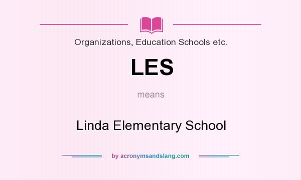 What does LES mean? It stands for Linda Elementary School