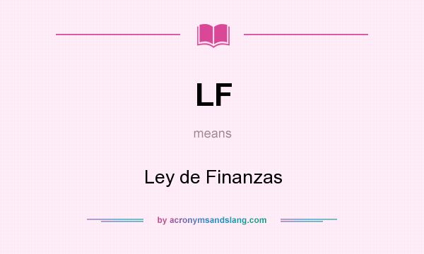 What does LF mean? It stands for Ley de Finanzas