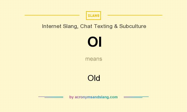 What does Ol mean? It stands for Old