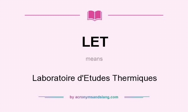 What does LET mean? It stands for Laboratoire d`Etudes Thermiques