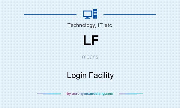 What does LF mean? It stands for Login Facility