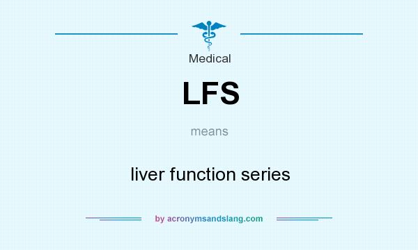 What does LFS mean? It stands for liver function series