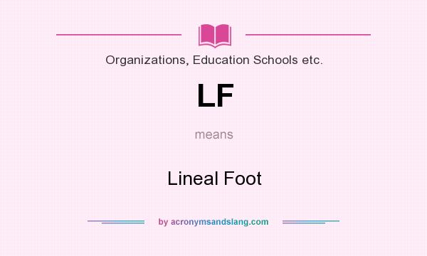 What does LF mean? It stands for Lineal Foot
