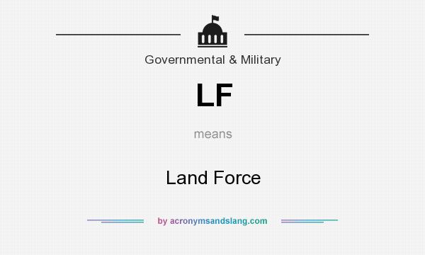 What does LF mean? It stands for Land Force