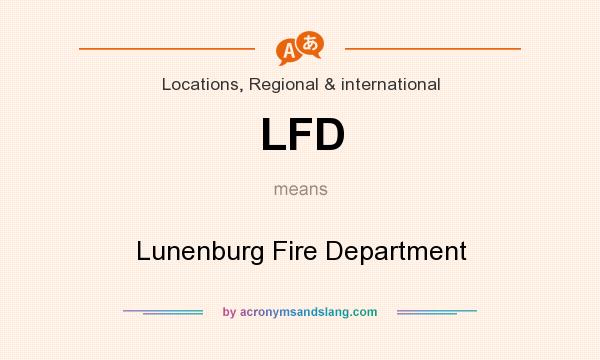 What does LFD mean? It stands for Lunenburg Fire Department