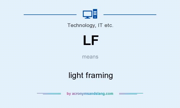 What does LF mean? It stands for light framing