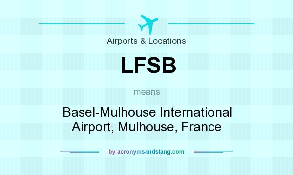 What does LFSB mean? It stands for Basel-Mulhouse International Airport, Mulhouse, France