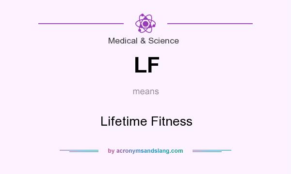 What does LF mean? It stands for Lifetime Fitness