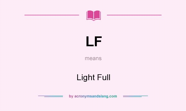 What does LF mean? It stands for Light Full