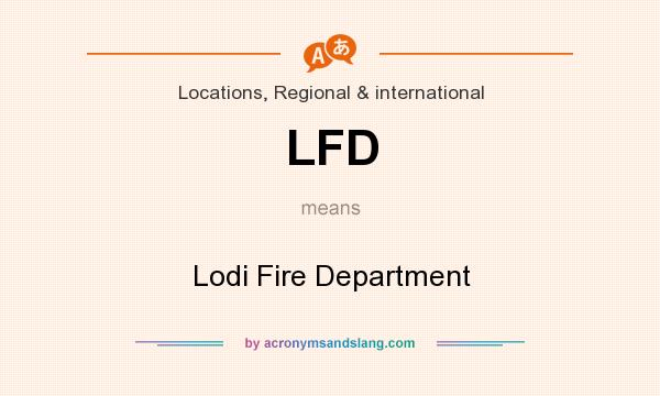 What does LFD mean? It stands for Lodi Fire Department