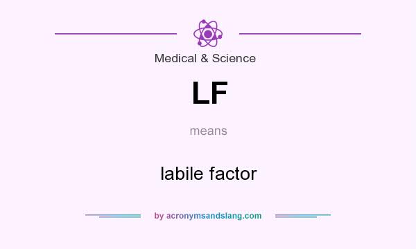 What does LF mean? It stands for labile factor
