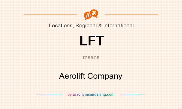 What does LFT mean? It stands for Aerolift Company