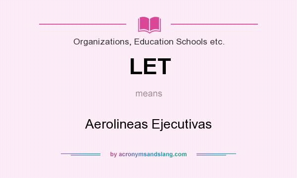 What does LET mean? It stands for Aerolineas Ejecutivas