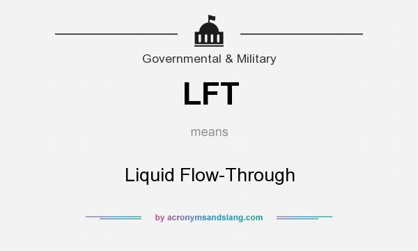 What does LFT mean? It stands for Liquid Flow-Through