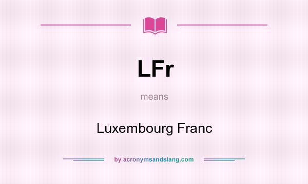 What does LFr mean? It stands for Luxembourg Franc