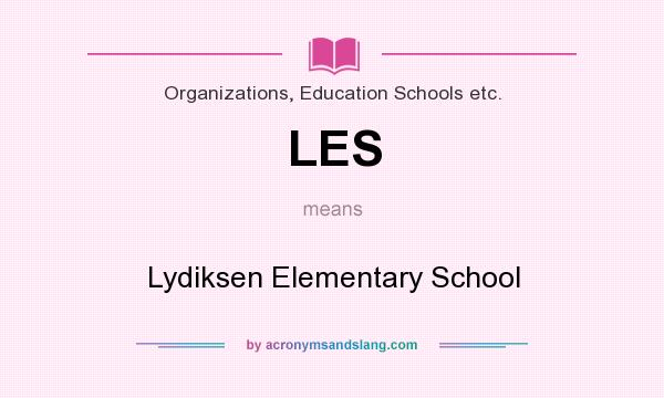 What does LES mean? It stands for Lydiksen Elementary School