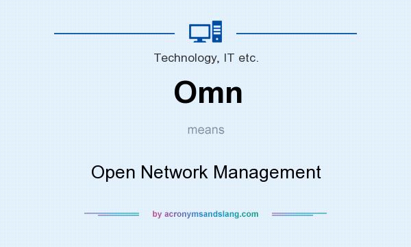 What does Omn mean? It stands for Open Network Management