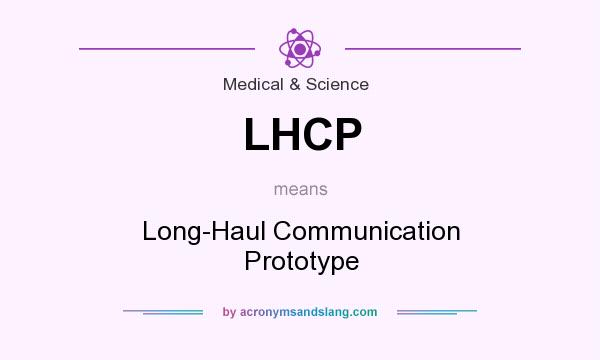 What does LHCP mean? It stands for Long-Haul Communication Prototype
