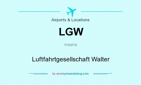 What does LGW mean? It stands for Luftfahrtgesellschaft Walter