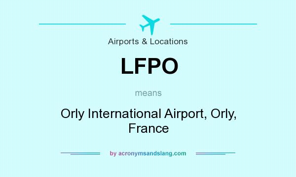 What does LFPO mean? It stands for Orly International Airport, Orly, France