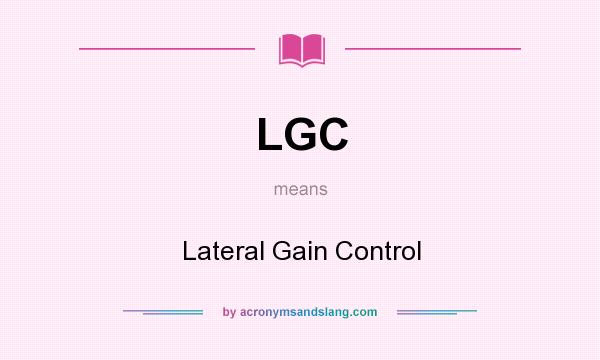 What does LGC mean? It stands for Lateral Gain Control