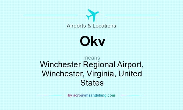 What does Okv mean? It stands for Winchester Regional Airport, Winchester, Virginia, United States