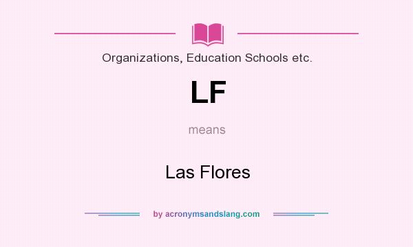 What does LF mean? It stands for Las Flores
