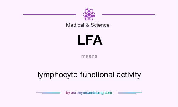 What does LFA mean? It stands for lymphocyte functional activity