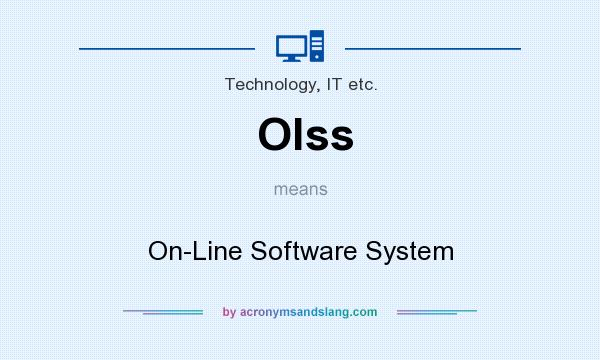 What does Olss mean? It stands for On-Line Software System