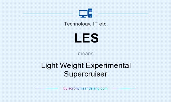 What does LES mean? It stands for Light Weight Experimental Supercruiser