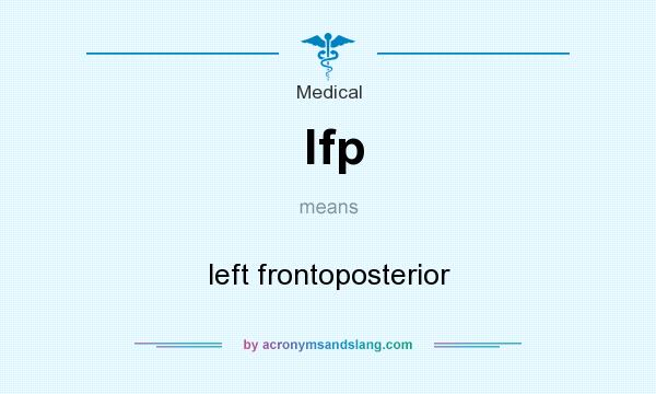 What does lfp mean? It stands for left frontoposterior