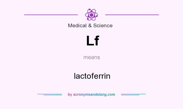What does Lf mean? It stands for lactoferrin