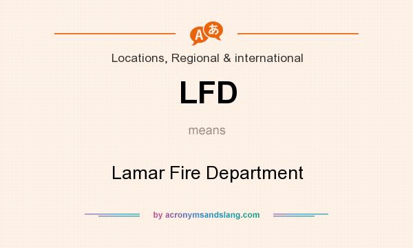 What does LFD mean? It stands for Lamar Fire Department