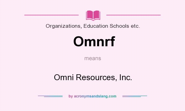 What does Omnrf mean? It stands for Omni Resources, Inc.