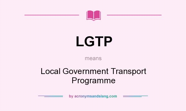 What does LGTP mean? It stands for Local Government Transport Programme