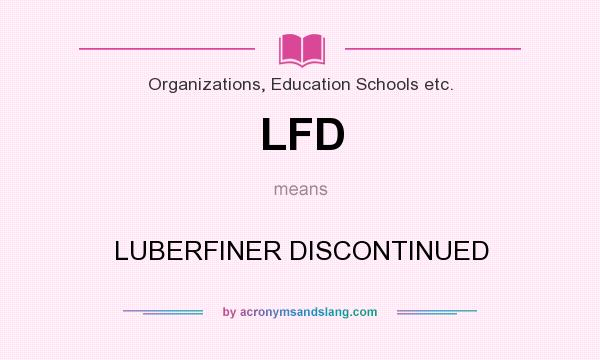 What does LFD mean? It stands for LUBERFINER DISCONTINUED