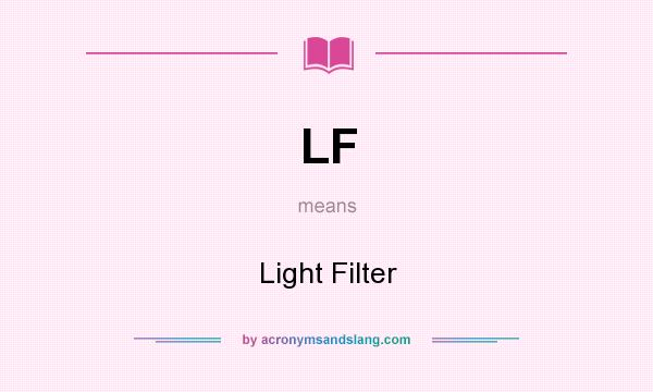 What does LF mean? It stands for Light Filter