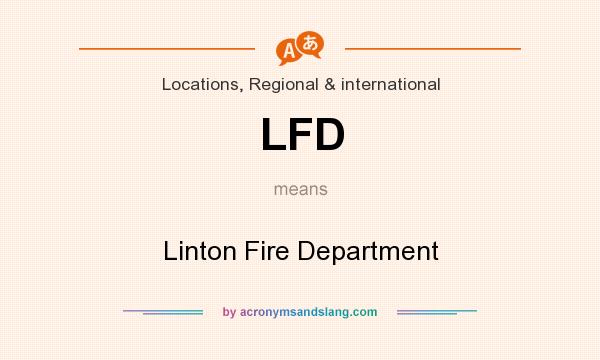 What does LFD mean? It stands for Linton Fire Department