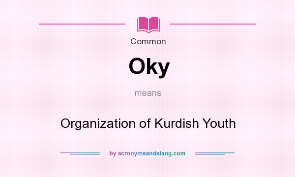What does Oky mean? It stands for Organization of Kurdish Youth