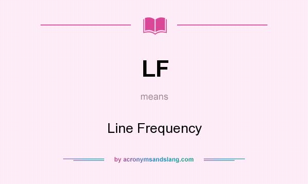 What does LF mean? It stands for Line Frequency
