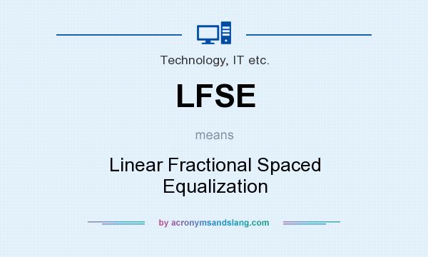 What does LFSE mean? It stands for Linear Fractional Spaced Equalization
