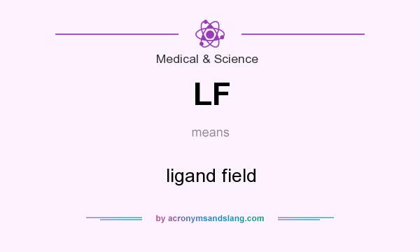 What does LF mean? It stands for ligand field