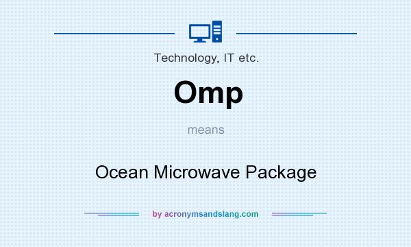 What does Omp mean? It stands for Ocean Microwave Package