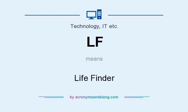 What does LF mean? It stands for Life Finder