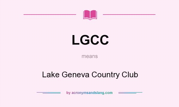 What does LGCC mean? It stands for Lake Geneva Country Club