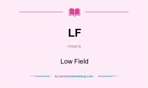 What does LF mean? It stands for Low Field