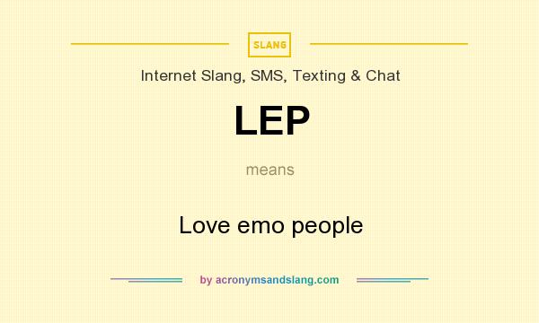 What does LEP mean? It stands for Love emo people