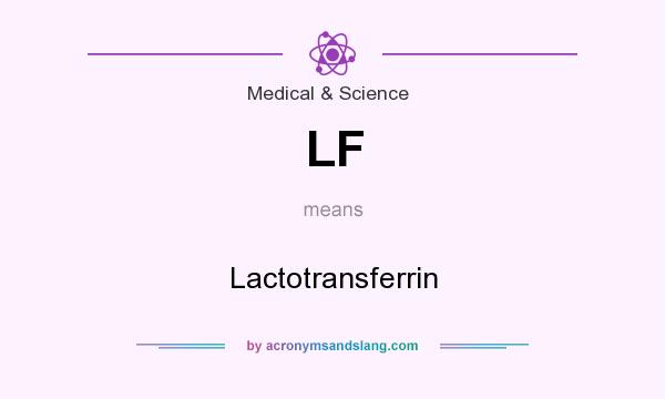 What does LF mean? It stands for Lactotransferrin