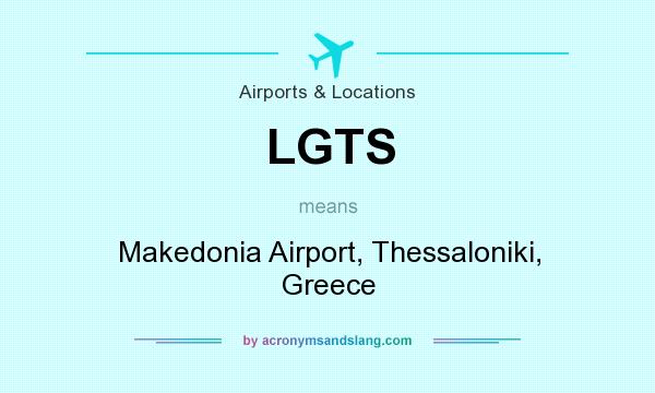 What does LGTS mean? It stands for Makedonia Airport, Thessaloniki, Greece